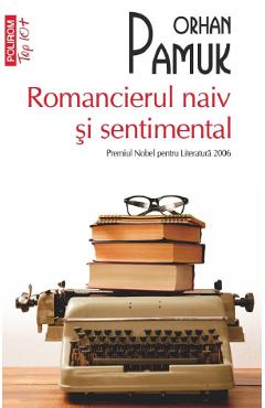 Romancierul naiv si sentimental - Orhan Pamuk