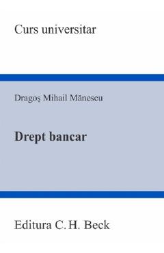 Drept bancar. Curs universitar - Dragos Mihail Manescu