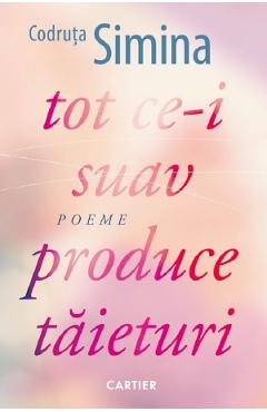 tot ce-i suav produce taieturi - Codruta Simina