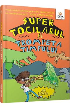 Super Tocilarul si trompeta timpului - Jess Bradley