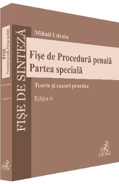 Fise de procedura penala. Partea speciala Ed.6 - Mihail Udroiu