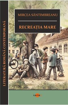 Recreatia mare - Mircea Santimbreanu