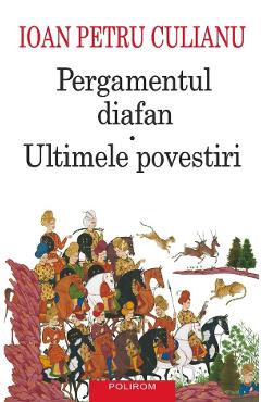 Pergamentul diafan. Ultimele povestiri Ed.2025 - Ioan Petru Culianu