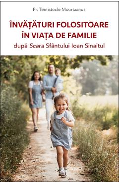 Invataturi folositoare in viata de familie dupa Scara Sfantului Ioan Sinaitul - Temistocle Mourtzanos