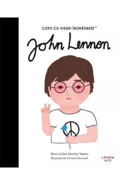 John Lennon. Copii cu visuri indraznete - Maria Isabel Sanchez Vegara