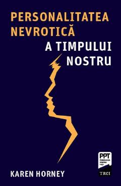 Personalitatea nevrotica a timpului nostru - Karen Horney