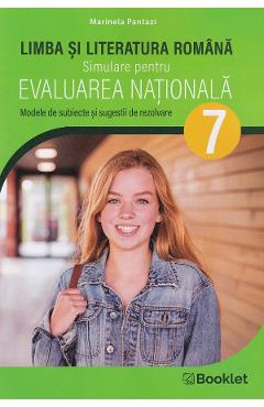 Limba si literatura romana - Simulare pentru Evaluarea Nationala - Clasa 7 - Marinela Pantazi
