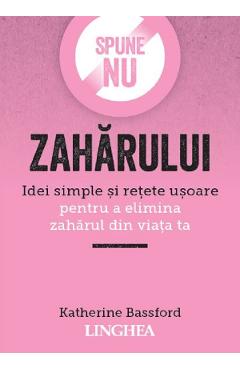 Spune NU zaharului Ed.2 - Katherine Bassford