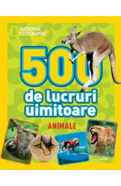 National Geographic Kids: 500 de lucruri uimitoare. Animale