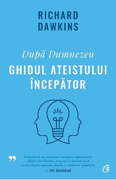 Dupa Dumnezeu. Ghidul ateistului incepator - Richard Dawkins