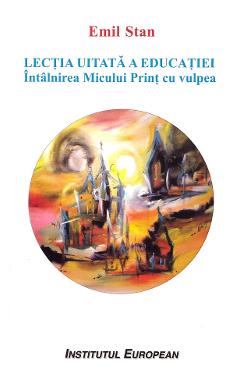 Lectia uitata a educatiei. Intalnirea Micului Print cu vulpea - Emil Stan