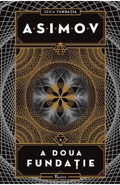 A doua fundatie. Seria Fundatia Vol.3 - Isaac Asimov