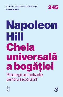 Cheia universala a bogatiei. Strategii actualizate pentru secolul 21 - Napoleon Hill