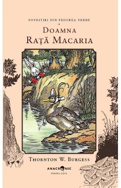 Doamna Rata Macaria. Seria Povestiri din Padurea Verde Vol.15 - Thornton W. Burgess