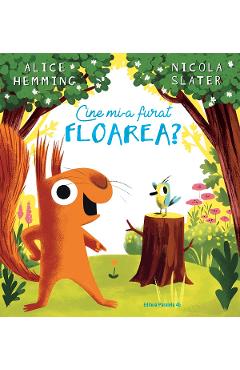 Cine mi-a furat floarea? - Alice Hemming