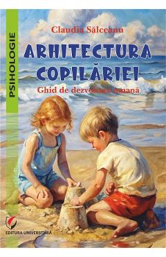 Arhitectura copilariei. Ghid de dezvoltare umana - Claudia Salceanu