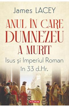 Anul in care Dumnezeu a murit - James Lacey