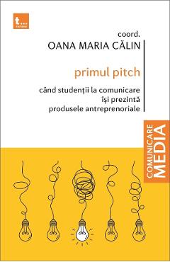 Primul pitch. Cand studentii la comunicare isi prezinta produsele antreprenoriale - Oana Maria Calin