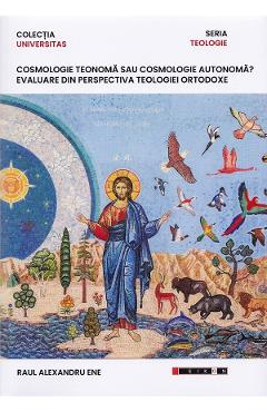 Cosmologie teonoma sau cosmologie autonoma? - Raul Alexandru Ene