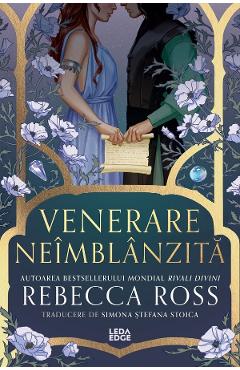Venerare neimblanzita - Rebecca Ross
