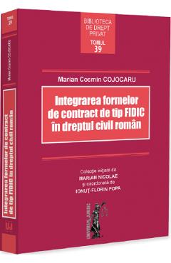 Integrarea formelor de contract de tip FIDIC in dreptul civil roman - Marian Cosmin Cojocaru