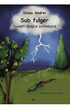 Sub fulger. Povesti despre schimbare - Diana Andrei