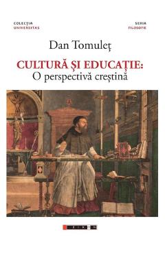 Cultura si educatie: O perspectiva crestina - Dan Tomulet