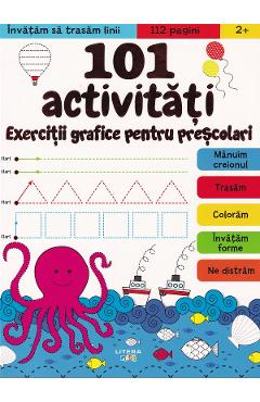 101 activitati. Exercitii grafice pentru prescolari