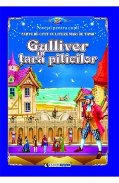 Gulliver in tara piticilor. Carte de citit cu litere mari de tipar