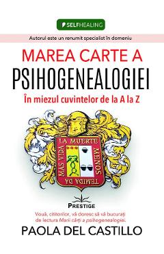 Marea carte a psihogenealogiei. In miezul cuvintelor de la A la Z - Paola Del Castillo