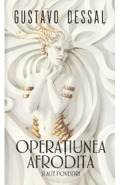 Operatiunea Afrodita - Gustavo Dessal