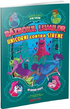 Razboiul lumilor: Unicorni contra sirene. Povesti clasice pe dos - Benjamin Harper