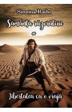 Samanta razvratirii. Seria Libertatea ca o vraja Vol.1 - Simona Radu