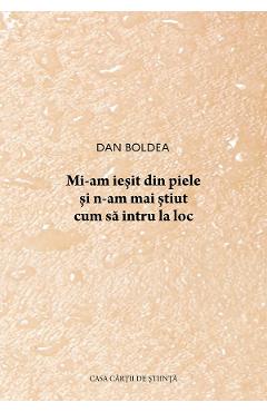 Mi-am iesit din piele si n-am mai stiut cum sa intru la loc - Dan Boldea