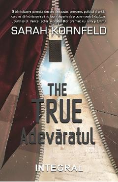 The True. Adevaratul - Sarah Kornfeld