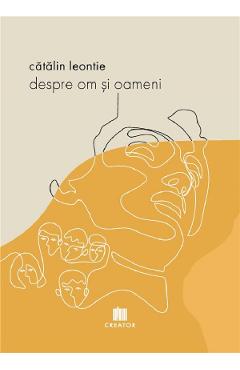 Despre om si oameni - Catalin Leontie