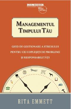 Managementul timpului tau - Rita Emmett