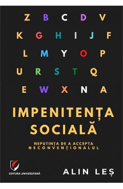 Impenitenta sociala. Neputinta de a accepta neconventionalul - Alin Les