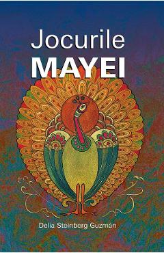 Jocurile Mayei - Delia Steinbeg Guzman