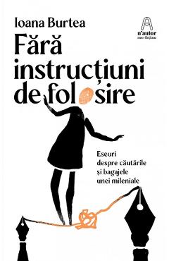 Fara instructiuni de folosire - Ioana Burtea