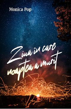 Ziua in care noaptea a murit - Monica Pop