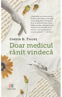Doar medicul ranit vindeca - Codrin D. Tocut