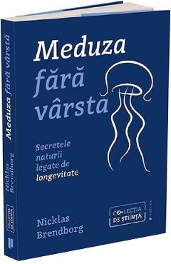Meduza fara varsta. Secretele naturii legate de longevitate - Nicklas Brendborg