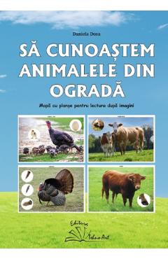 Sa cunoastem animalele din ograda. Mapa cu planse pentru lectura dupa imagini - Daniela Dosa