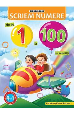 Scriem numere de la 1 la 100. Cu activitati - Elena Roxana Peptanus