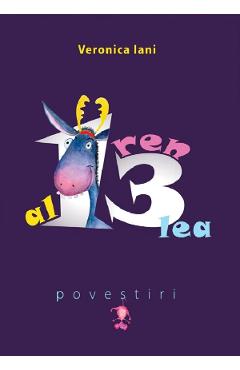 Al 13-lea ren. Povestiri - Veronica Iani