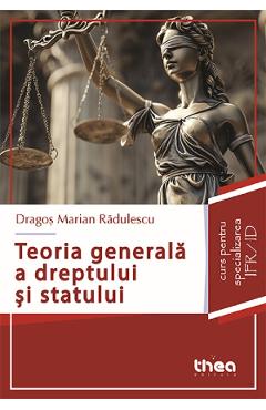 Teoria generala a dreptului si statului - Dragos Marian Radulescu