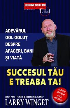 Succesul tau e treaba ta! - Larry Winget