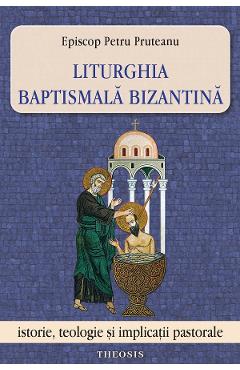 Liturghia baptismala bizantina - Petru Pruteanu