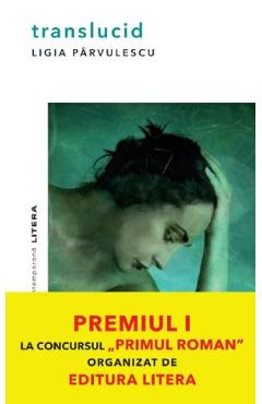 Translucid - Ligia Parvulescu
